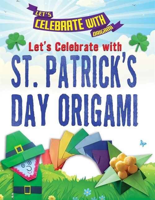 Lets Celebrate with St. Patricks Day Origami (Paperback)