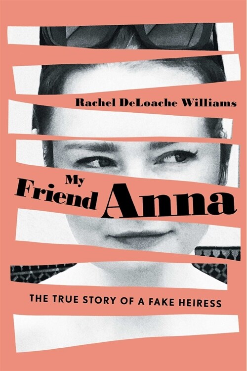 My Friend Anna: The True Story of a Fake Heiress (Paperback)