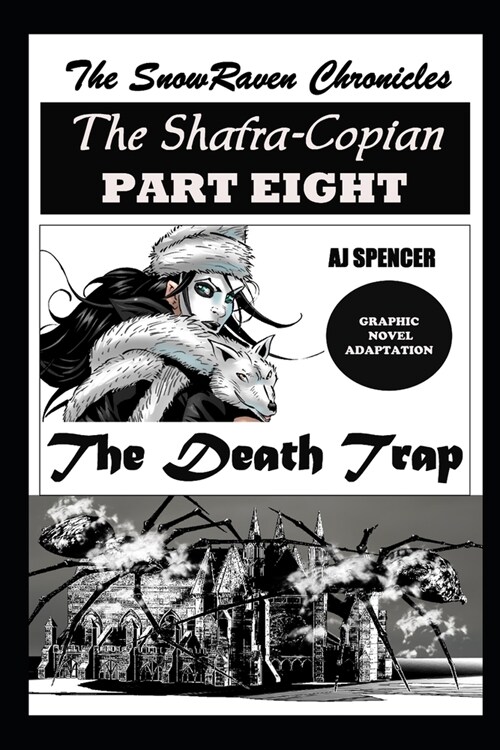 The SnowRaven Chronicles The Shafra-Copian Graphic Novel Adaptation Part Eight The Death Trap (Paperback)