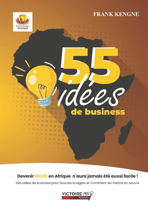 55 Id?s de business: Devenir riche en Afrique na jamais ??aussi facile ! (Paperback)