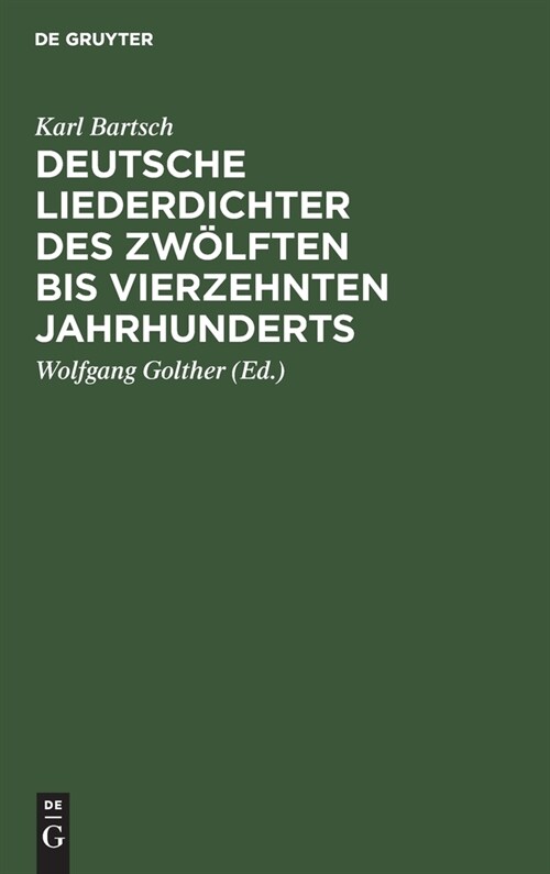 Deutsche Liederdichter Des Zw?ften Bis Vierzehnten Jahrhunderts: Eine Auswahl (Hardcover, 3, 3., Aufl. Repri)