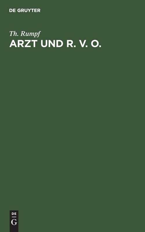 Arzt Und R. V. O.: (Der Arzt Und Die Deutsche Reichsversicherungsordnung) (Hardcover, Reprint 2020)