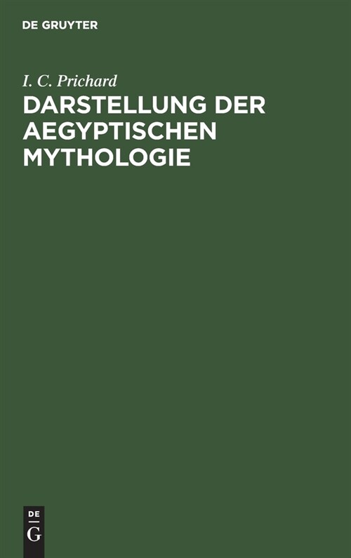 Darstellung Der Aegyptischen Mythologie: Verbunden Mit Einer Kritischen Untersuchung Der Ueberbleibsel Der Aegyptischen Chronologie (Hardcover, Nebst Einer Vor)