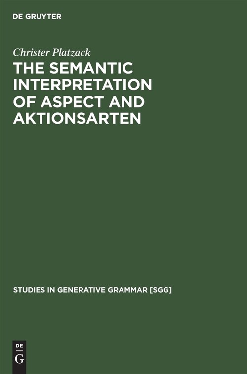 The Semantic Interpretation of Aspect and Aktionsarten: A Study of Internal Time Reference in Swedish (Hardcover, Reprint 2021)