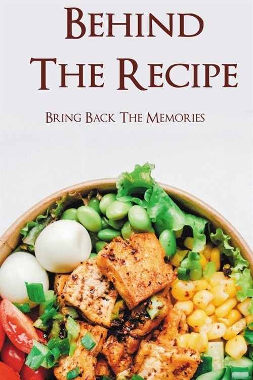 Behind The Recipe: Bring Back The Memories: Appetizers And Snacks (Paperback)