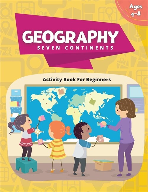 Geography Activity Book - Seven Continents: Beginners Fun Filled Book About Our World (Paperback)