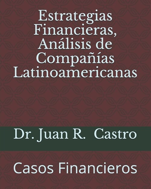 Estrategias Financieras, An?isis de Compa卽as Latinoamericanas: Casos Financieros (Paperback)