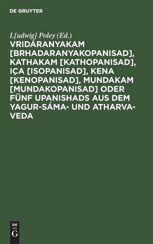 Vrid?anyakam [Brhadaranyakopanisad], Kathakam [Kathopanisad], I? [Isopanisad], Kena [Kenopanisad], Mundakam [Mundakopanisad] oder F?f Upanishads au (Hardcover, Reprint 2021)