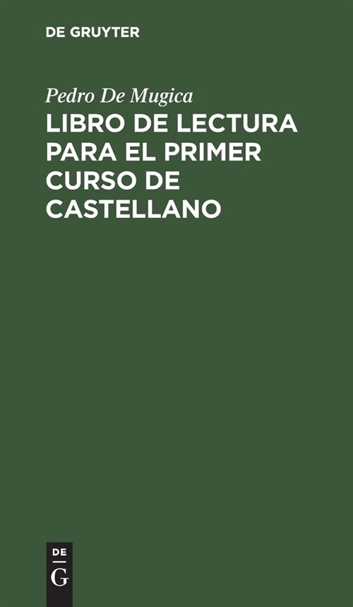 Libro de Lectura Para El Primer Curso de Castellano: Para El USO En La C?edra del Seminario de Lenguas Orientales (Hardcover, Reprint 2021)