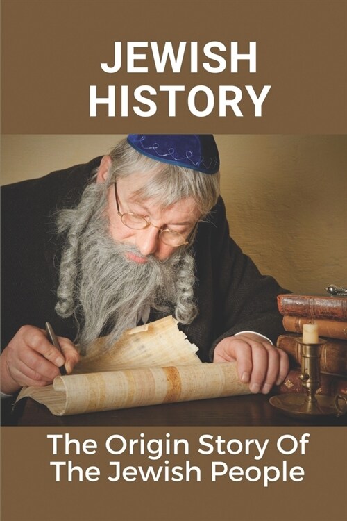 Jewish History: The Origin Story Of The Jewish People: Jews God (Paperback)