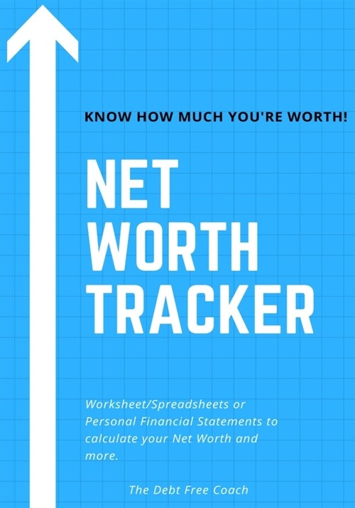 Net Worth Tracker: Know how much you are worth and how to calculate it! (Paperback)