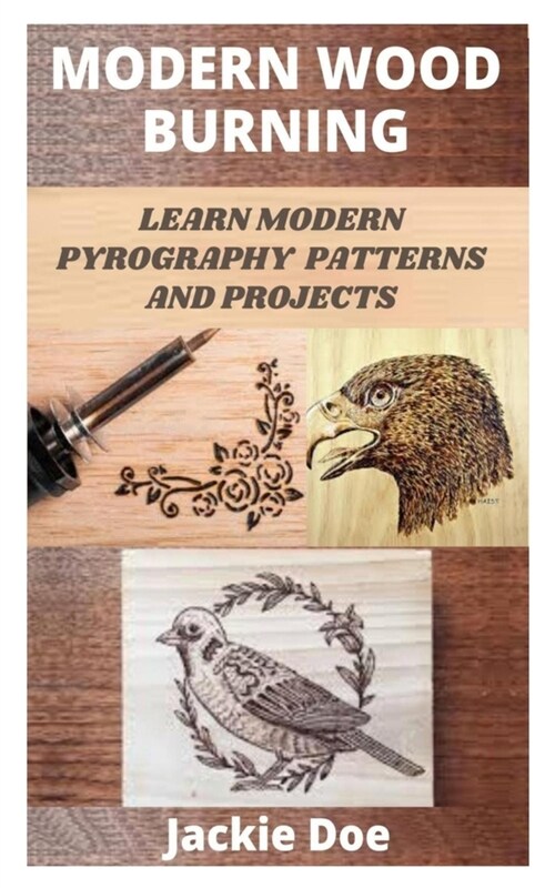 Modern Wood Burning: Learn Modern Pyrography Patterns and Projects (Paperback)