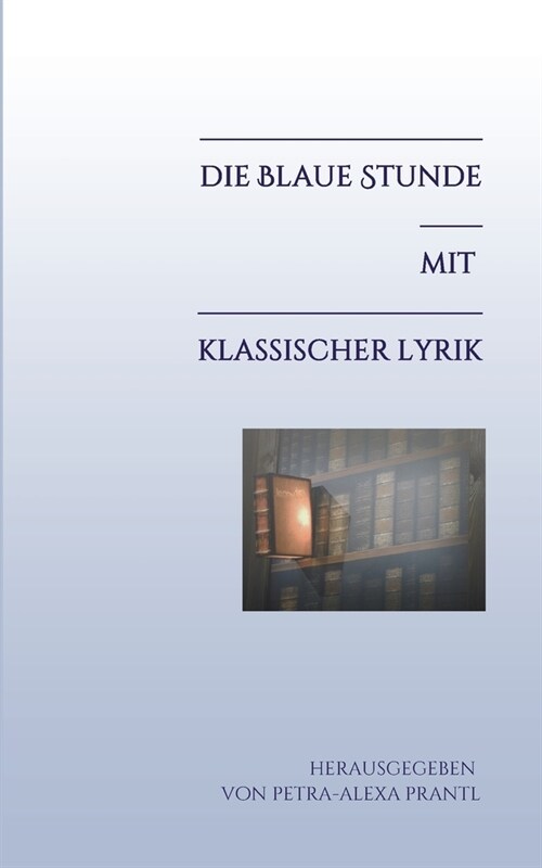 Die blaue Stunde mit klassischer Lyrik (Paperback)