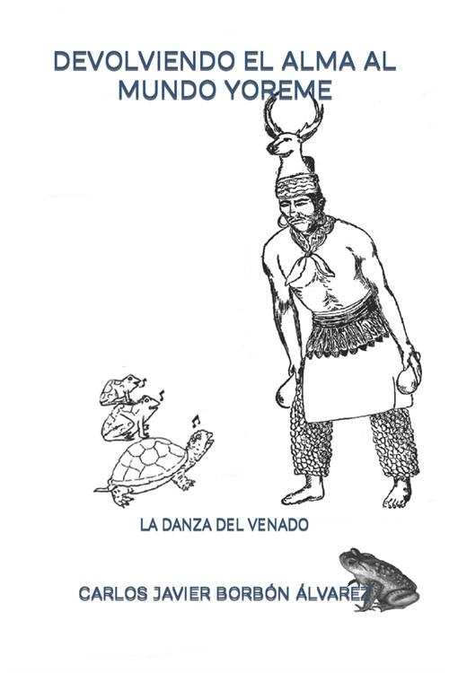 Devolviendo El Alma Al Mundo Yoreme: La Danza del Venado (Paperback)