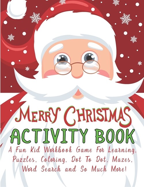 Merry Christmas Activity Book: Ages 6-10: A Creative Holiday Coloring, Drawing, Word Search, Maze, Games, and Puzzle Art Activities Book for Boys and (Paperback)