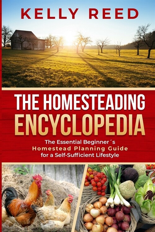 The Homesteading Handbook: The Essential Beginners Homestead Planning Guide for a Self-Sufficient Lifestyle (Paperback)