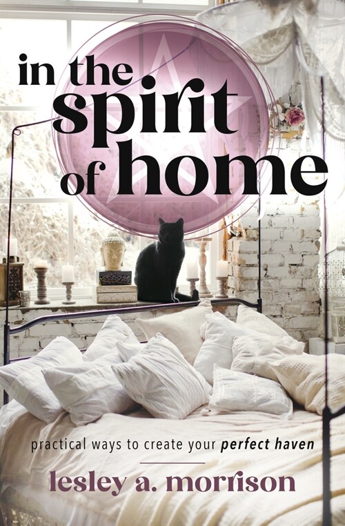 In the Spirit of Home: Practical Ways to Create Your Perfect Haven (Paperback)