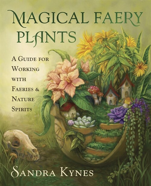 Magical Faery Plants: A Guide for Working with Faeries and Nature Spirits (Paperback)