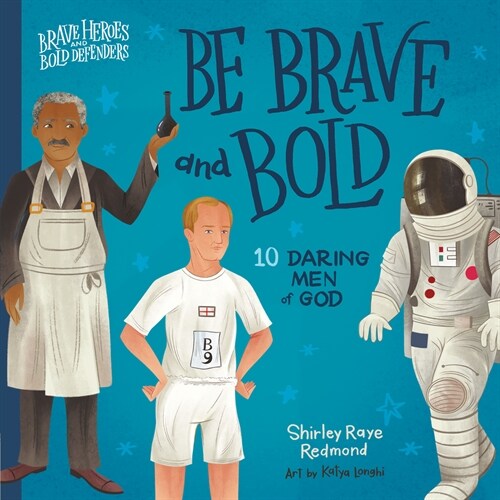 Be Brave and Bold: 10 Daring Men of God (Board Books)