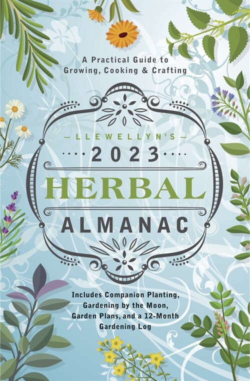 Llewellyns 2023 Herbal Almanac: A Practical Guide to Growing, Cooking & Crafting (Paperback)