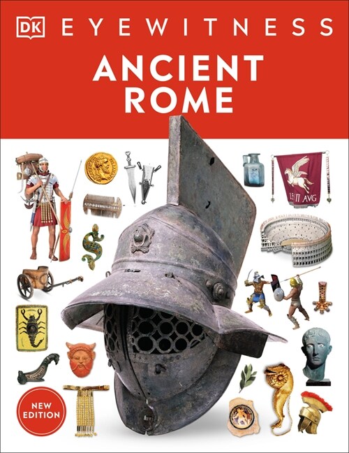 Eyewitness Ancient Rome: Discover One of Historys Greatest Civilizations (Hardcover)