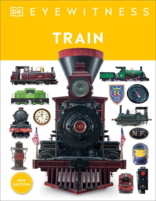 Eyewitness Train: Discover the Story of the Railroads (Paperback)