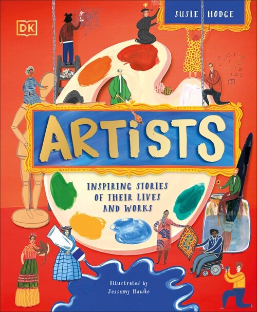 Artists: Inspiring Stories of Their Lives and Works (Hardcover)