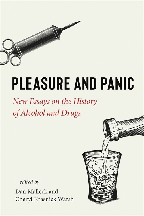 Pleasure and Panic: New Essays on the History of Alcohol and Drugs (Hardcover)