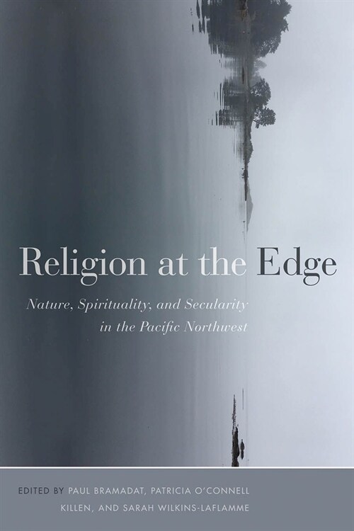 Religion at the Edge: Nature, Spirituality, and Secularity in the Pacific Northwest (Hardcover)