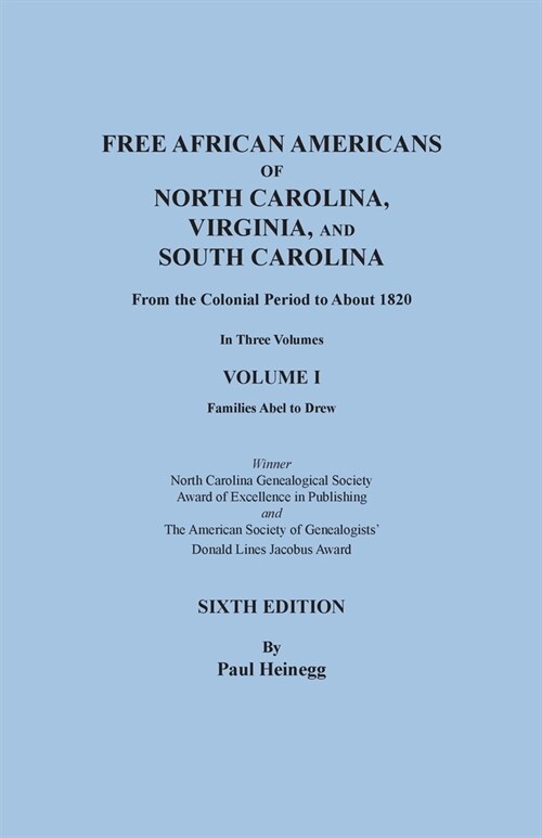 Free African Americans of North Carolina, Virginia, and South Carolina from the Colonial Period to About 1820. Sixth Edition, Volume I (Paperback)