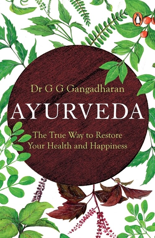 Ayurveda:: The True Way to Restore Your Health and Happiness (Paperback)