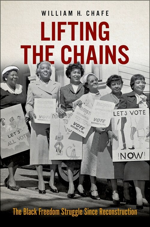 Lifting the Chains: The Black Freedom Struggle Since Reconstruction (Hardcover)