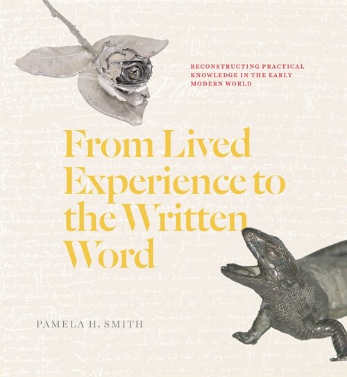 From Lived Experience to the Written Word: Reconstructing Practical Knowledge in the Early Modern World (Hardcover)