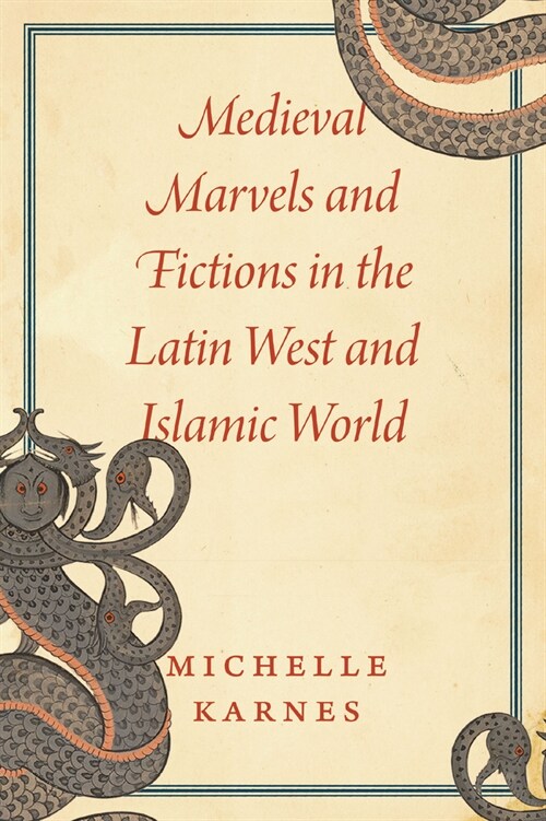 Medieval Marvels and Fictions in the Latin West and Islamic World (Paperback)