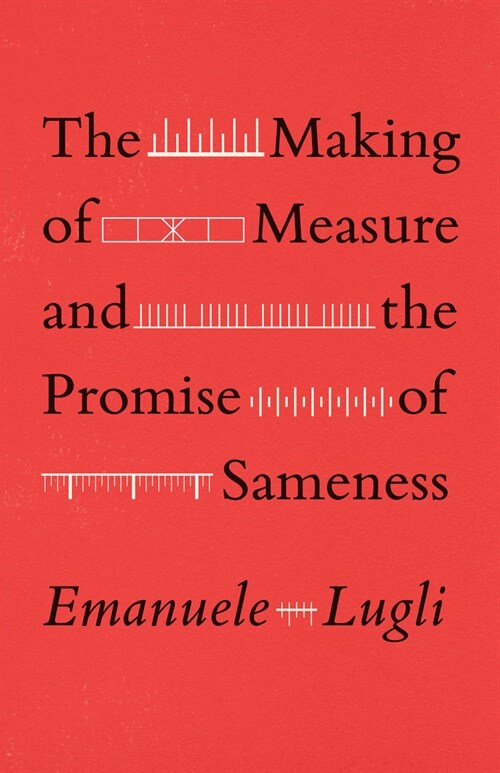 The Making of Measure and the Promise of Sameness (Paperback)