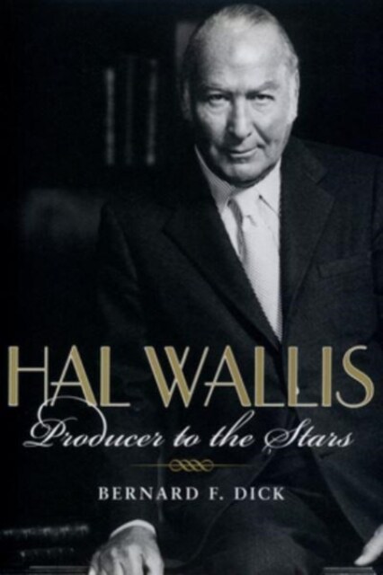Hal Wallis: Producer to the Stars (Paperback)