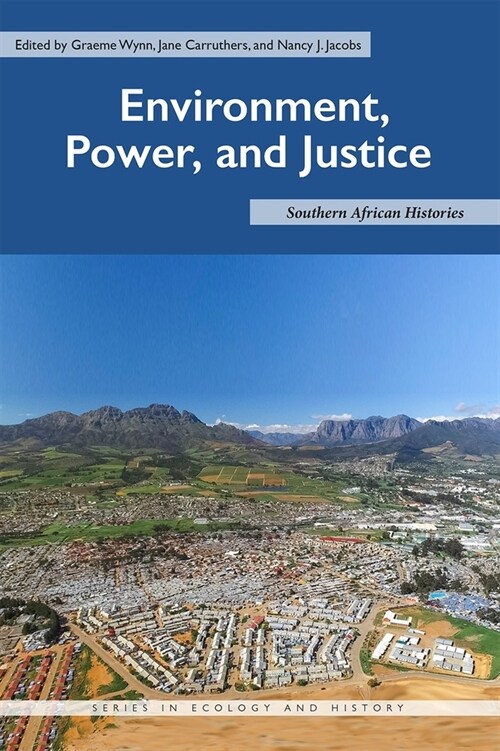 Environment, Power, and Justice: Southern African Histories (Paperback)