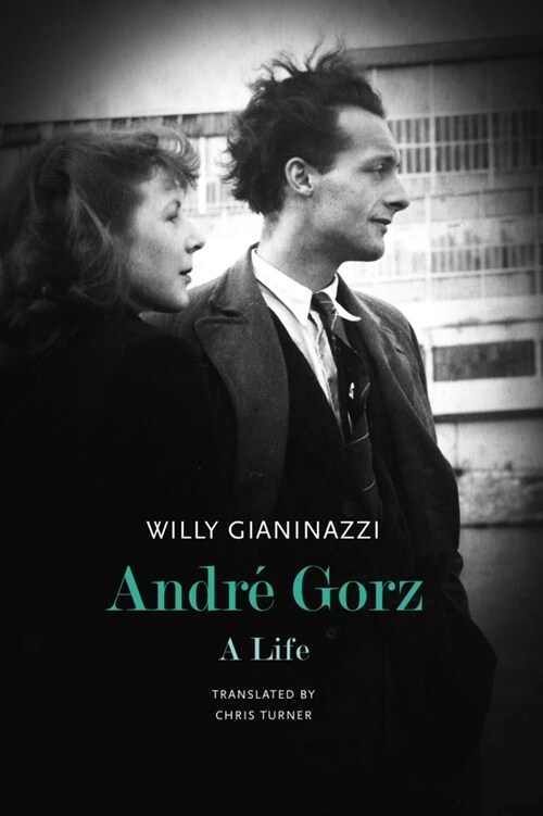 Andre Gorz : A Life (Hardcover)