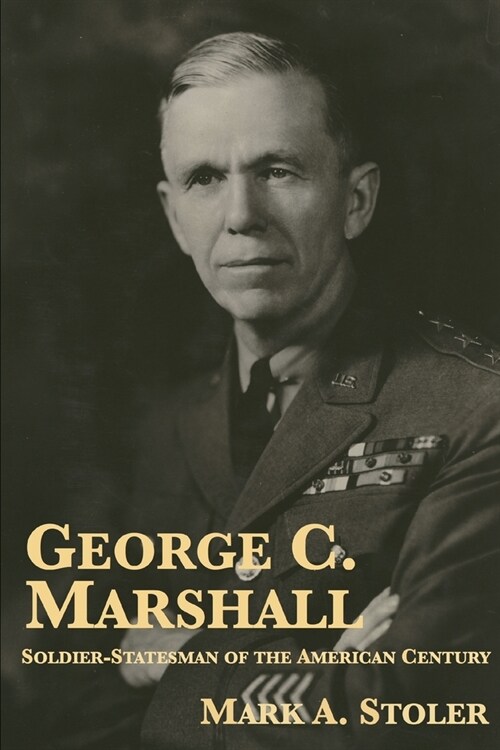 George C. Marshall: Soldier-Statesman of the American Century (Paperback)