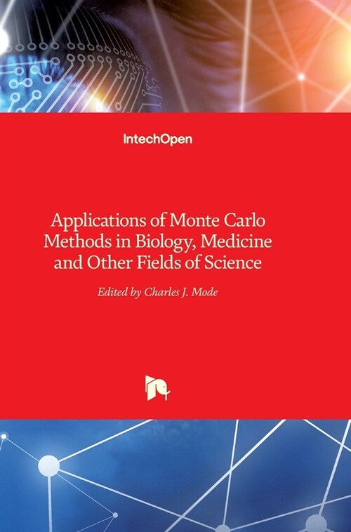 Applications of Monte Carlo Methods in Biology, Medicine and Other Fields of Science (Hardcover)