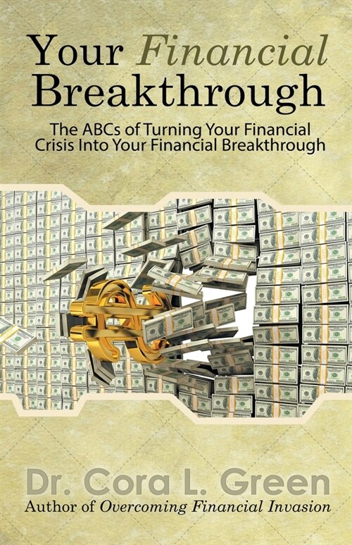 Your Financial Breakthrough: The ABCs of Turning Your Financial Crisis into Your Financial Breakthrough (Paperback)
