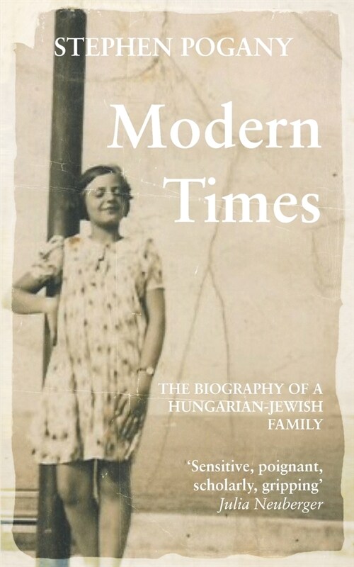 Modern Times: The Biography of a Hungarian-Jewish Family (Paperback)