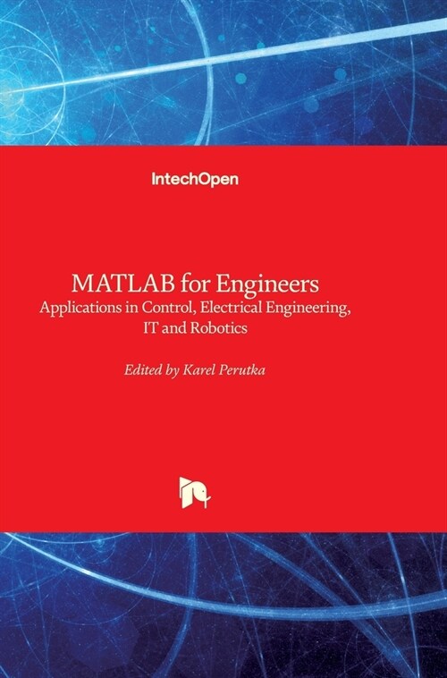 MATLAB for Engineers: Applications in Control, Electrical Engineering, IT and Robotics (Hardcover)