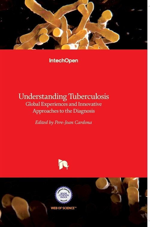 Understanding Tuberculosis: Global Experiences and Innovative Approaches to the Diagnosis (Hardcover)