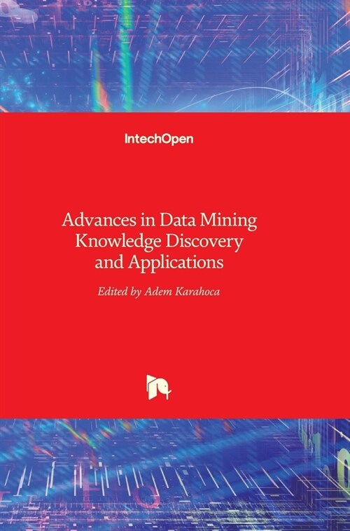 Advances in Data Mining Knowledge Discovery and Applications (Hardcover)
