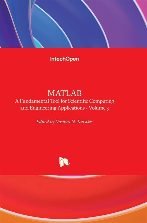 MATLAB: A Fundamental Tool for Scientific Computing and Engineering Applications - Volume 3 (Hardcover)