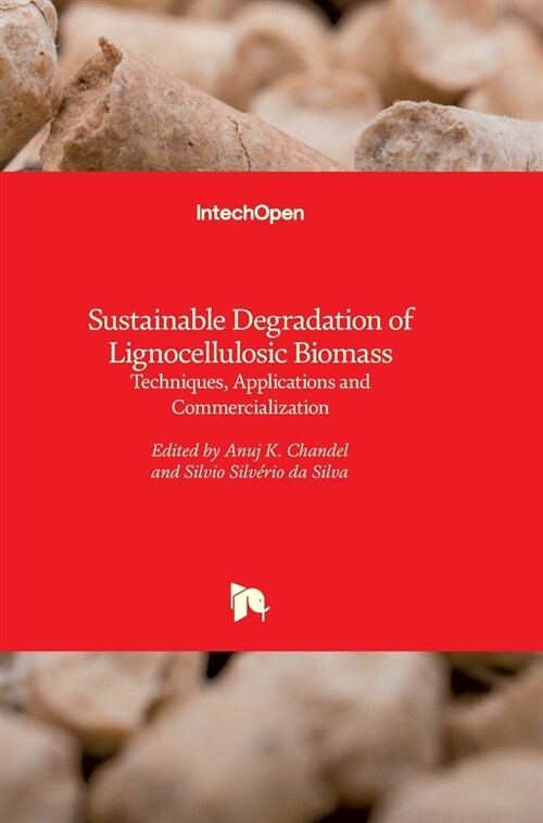 Sustainable Degradation of Lignocellulosic Biomass: Techniques, Applications and Commercialization (Hardcover)