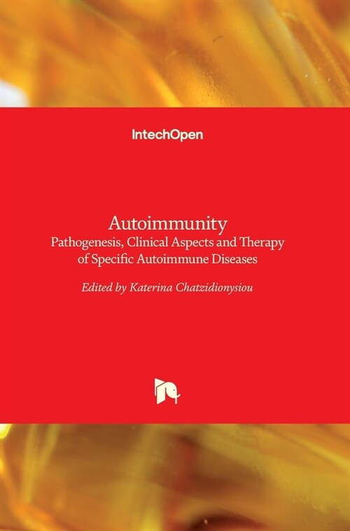 Autoimmunity : Pathogenesis, Clinical Aspects and Therapy of Specific Autoimmune Diseases (Hardcover)