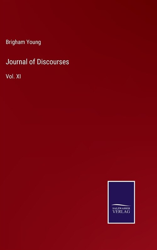 Journal of Discourses: Vol. XI (Hardcover)