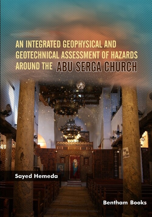 An Integrated Geophysical and Geotechnical Assessment of Hazards Around the Abu Serga Church (Paperback)